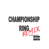 Championship Ring (Remix)