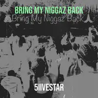 Bring My Niggaz Back