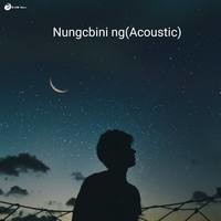 Nungcbini Ng (Acoustic)