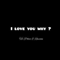 I Love You Why?