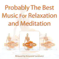 Probably the Best Music for Relaxation and Meditation