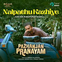 Nalpathu Kazhiye (From "Pazhanjan Pranayam")