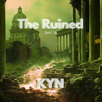 The Ruined (Sped Up)