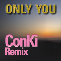 Only You (ConKi Remix) MP3 Song Download: Play & Download New Only You ...