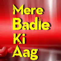 Mere Badle Ki Aag