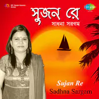 Sujan Re - Sadhna Sargam