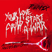 Your Love Could Start a War (Remix) [feat. Austin Starchild, Medisin & Orion]