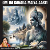 Om Jai Ganaga Maiya Aarti