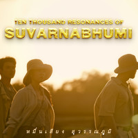 Ten Thousand Resonances of Suvarnabhumi