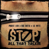 Stop All That Talkin (feat. Big Dutta & Lil Wyte)