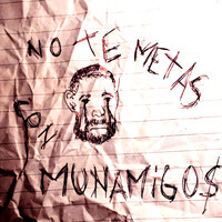 No Te Metas Con Munamigo$