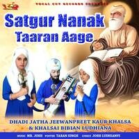 Satgur Nanak Taaran Aage