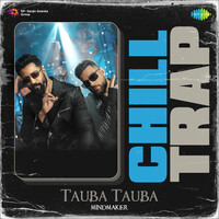 Tauba Tauba Chill Trap