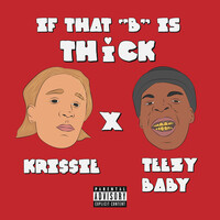 If That B Is Thick (feat. Teezy Baby)