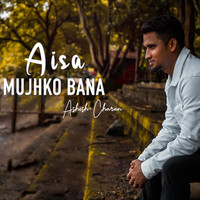 Aisa Mujhko Bana