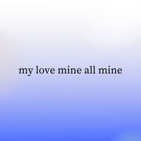 My Love Mine All Mine (Sped Up)