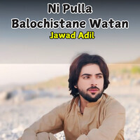 Ni Pulla Balochistane Watan