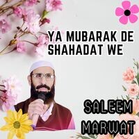 Ya Mubarak De Shahadat We