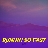 Runnin so Fast