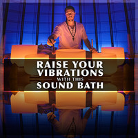 Raise Your Vibration with This Sound Bath