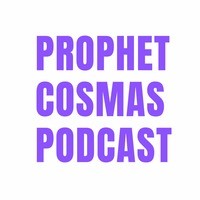 Prophet Cosmas Podcast - season - 1