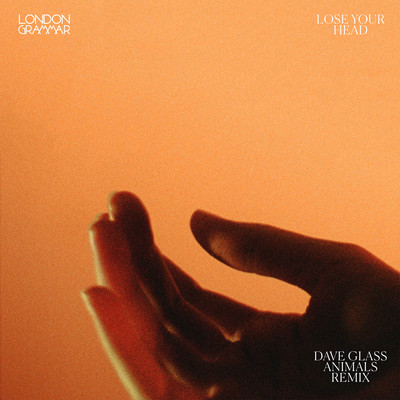 Lose Your Head (Dave Glass Animals Remix) MP3 Song Download by London  Grammar (Lose Your Head (Dave Glass Animals Remix))| Listen Lose Your Head  (Dave Glass Animals Remix) Song Free Online