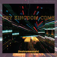 Thy Kingdom Come (Instrumentals)