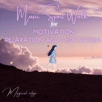 Music Sport Walk for Motivation Relaxation and Meditation