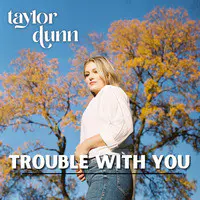 Trouble With You