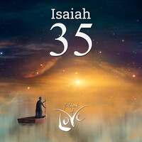 Isaiah 35 - Sorrow and Mourning Will Disappear