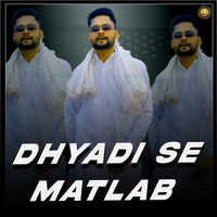 Dhyadi Se Matlab