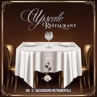 Upscale Restaurant, Vol. 5 (Background Instrumentals)