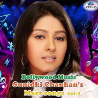 Bollywood Music-Sunidhi Chauhan Mast Songs-Vol 1