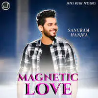 Magnetic Love - Sangram Hanjra