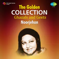 The Golden Collection - Ghazals And Geets By Noor Jehan
