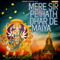 Mere Sir Pe Hath Dhar De Maiya