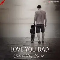 Love You Dad - Fathers Day Special