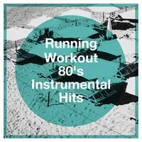 Running Workout 80's Instrumental Hits