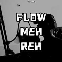 Flow Meh Reh