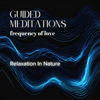 Relaxation in Nature - Guided Meditations