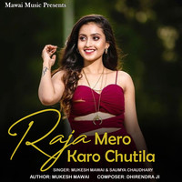 Raja Mero Karo Chutila