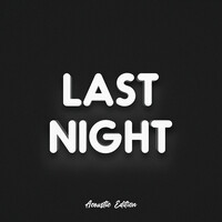 Last Night (Acoustic Edition)