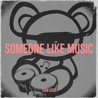 Someone Like Music