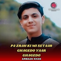 Pa Zrah Ki Mi Setaar Ghagedo Yaar Ghagedo