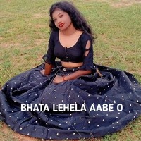 BHATA LEHELA AABE O