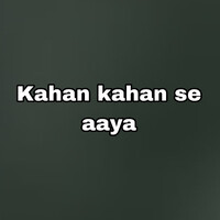 Kahan Kahan Se Aaya