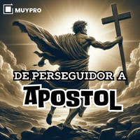 De Perseguidor a Apóstol