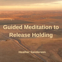 Guided Meditation to Release Holding