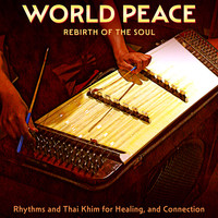 World Peace: Rhythms and Thai Khim for Healing, and Connection