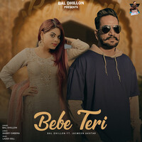 Bebe Teri by Bal Dhillon